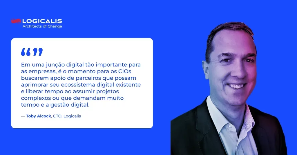 Em uma junção digital tão importante para as empresas, é o momento para os CIOs buscarem apoio de parceiros que possam aprimorar seu ecossistema digital existente e liberar tempo ao assumir projetos complexos ou que demandam muito tempo e a gestão digital. Toby Alcock, CTO, Logicalis